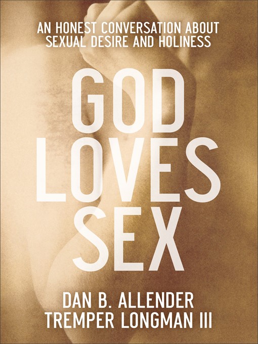 Title details for God Loves Sex by Dan B. Allender - Available